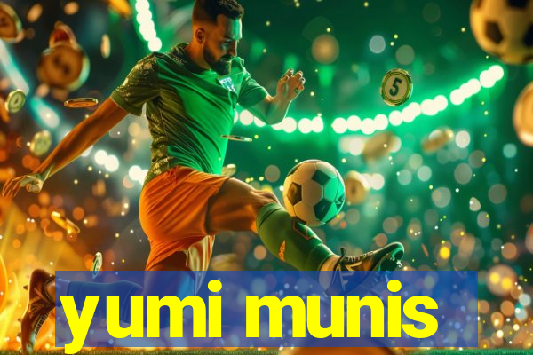 yumi munis